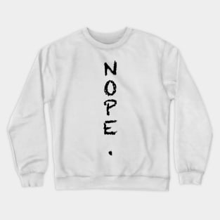 nope Crewneck Sweatshirt